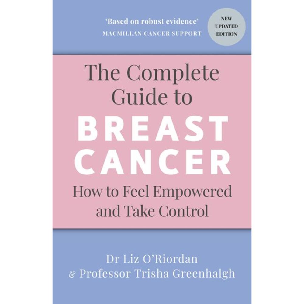 The Complete Guide to Breast Cancer: How to Feel Empowered and Take Control -- T